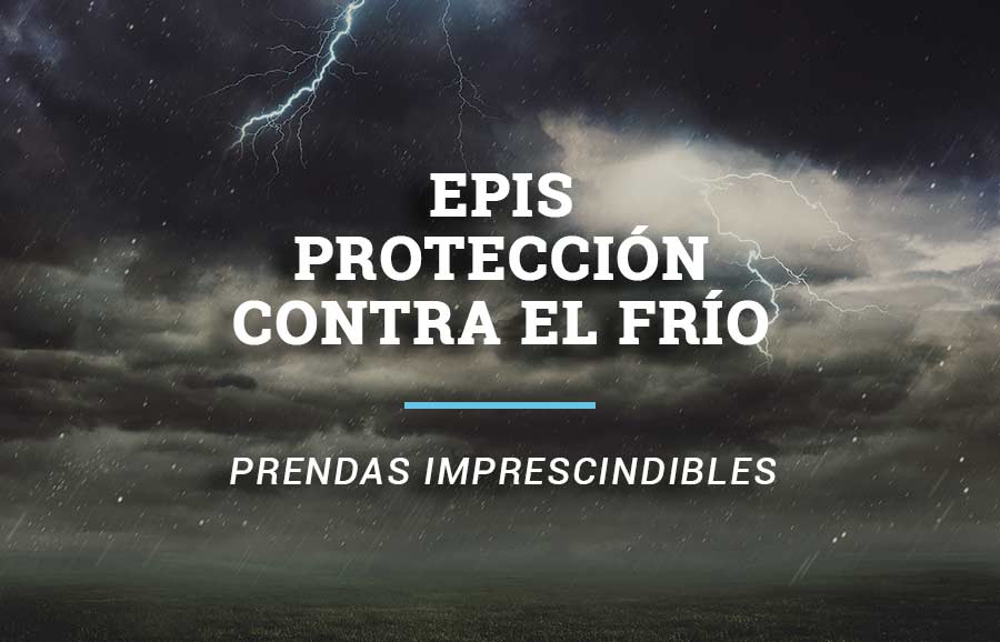 EPIS PRETECCIÓN CONTRA EL FRÍO